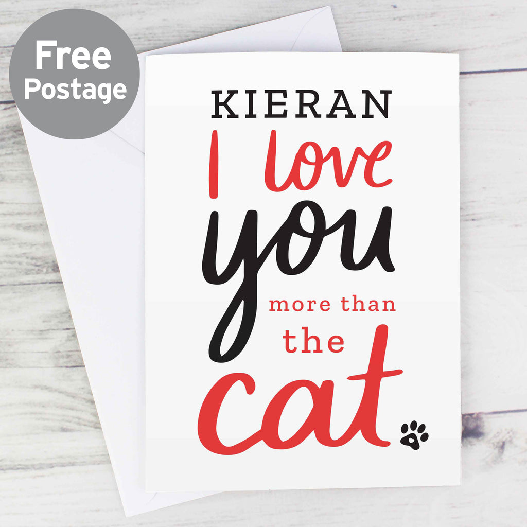 Personalised I love You More than the Cat Card - Buy Greetings Cards at GiftMasters.co.uk