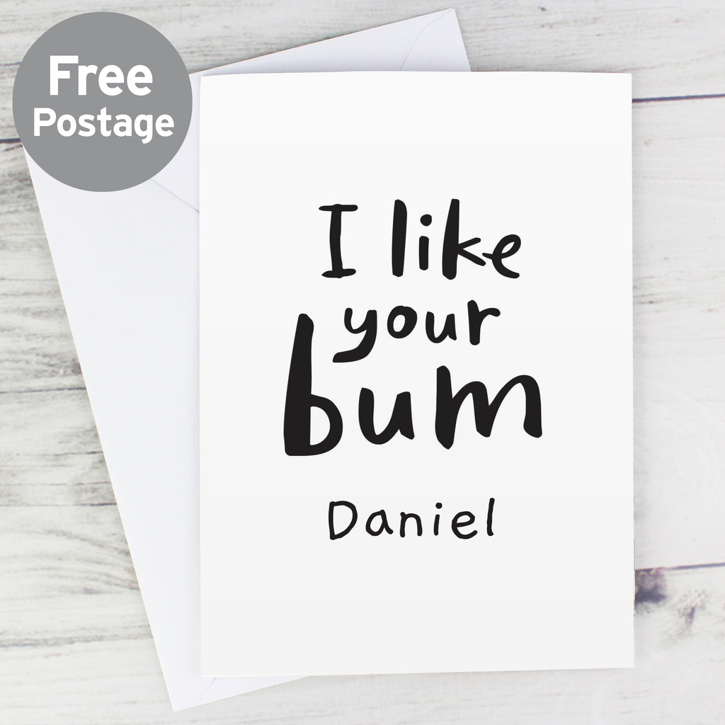 Personalised I Like Your Bum Card - Buy Greetings Cards at GiftMasters.co.uk