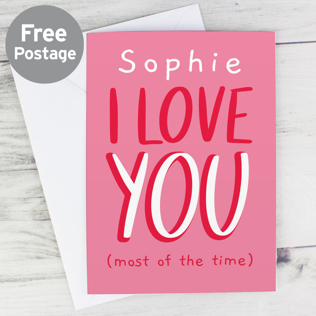 Personalised Love You - Most Of The Time Card - Buy Greetings Cards at GiftMasters.co.uk