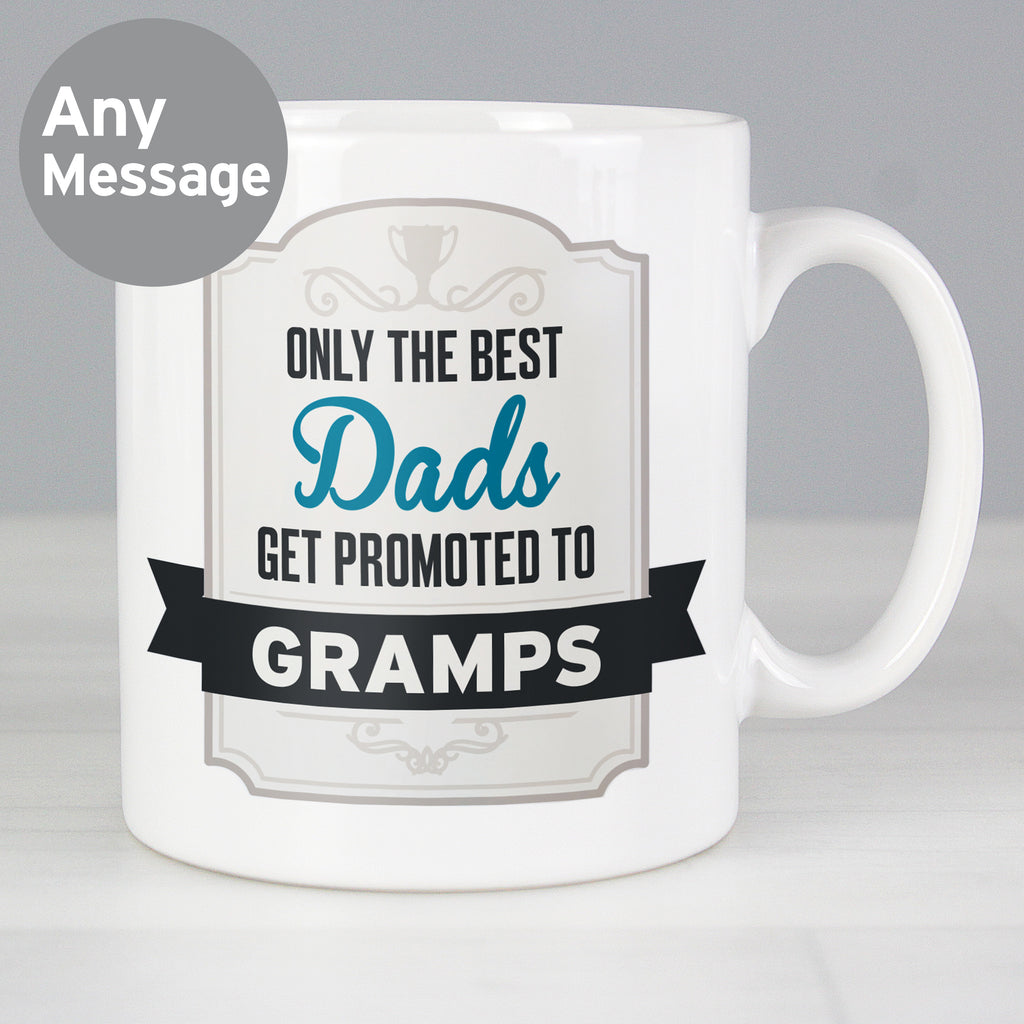 Personalised Best Dads Get Promoted to Mug - Buy Mugs at GiftMasters.co.uk