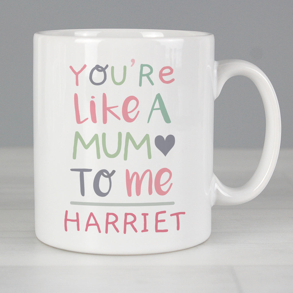 Personalised 'You're Like a Mum to Me' Mug - Buy Mugs at GiftMasters.co.uk