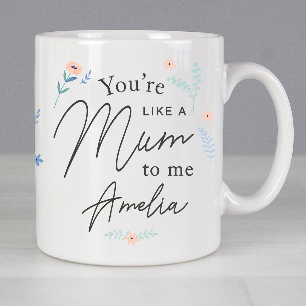 Personalised You're Like A Mum To Me Mug - Buy Mugs at GiftMasters.co.uk