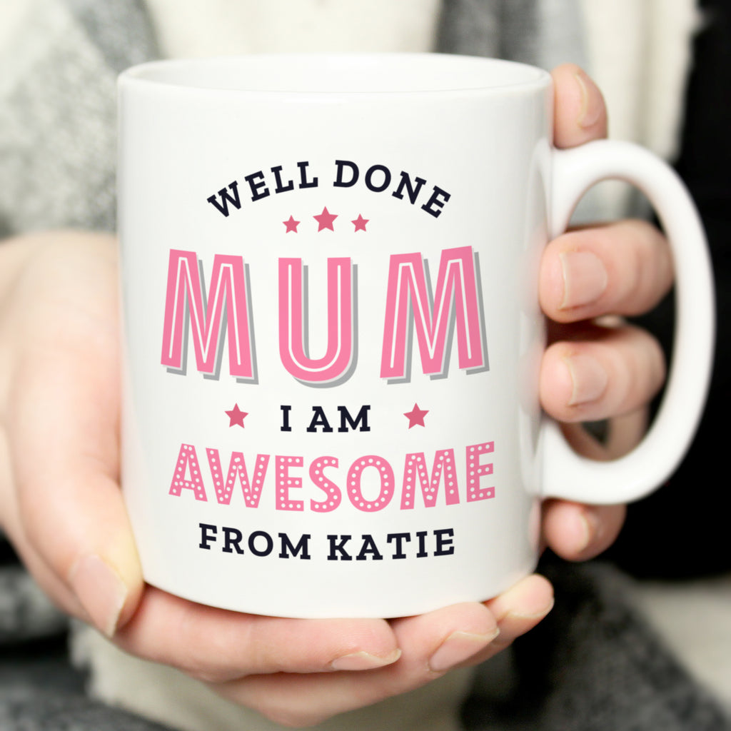Personalised Well Done Mum I Am Awesome Mug - Buy Mugs at GiftMasters.co.uk