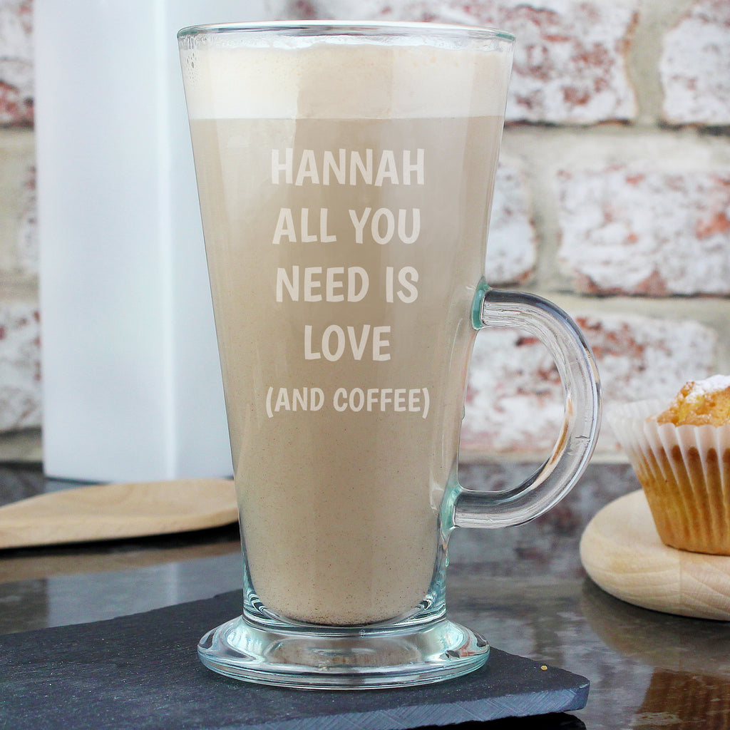 Personalised All You Need Is Love Latte Glass - Buy Glasses & Barware at GiftMasters.co.uk