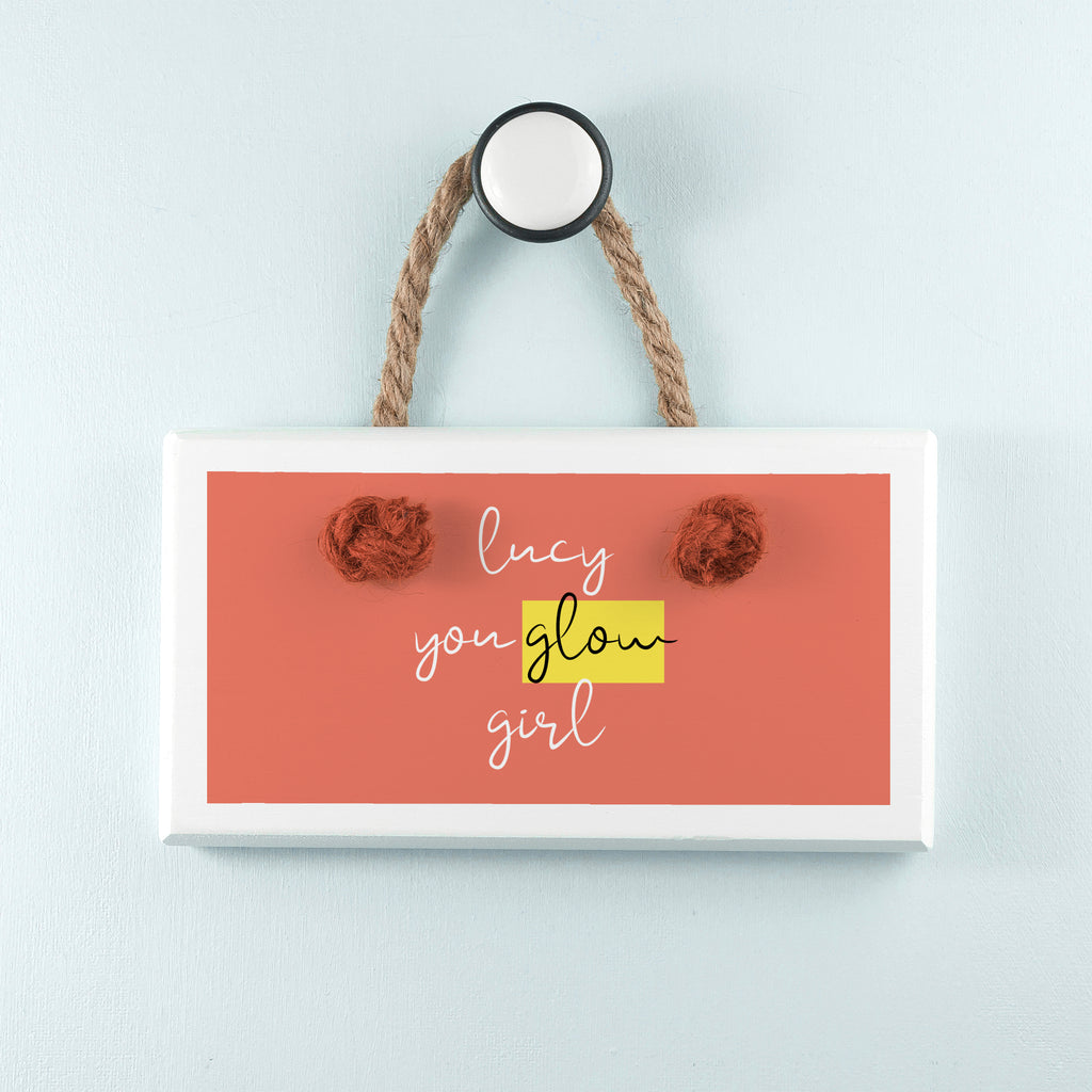 You Glow Girl White Hanging Sign